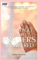 How to Get Your Prayers Answered B0BQGJGR48 Book Cover