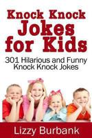 Knock Knock Jokes for Kids: 301 Hilarious and Funny Knock Knock Jokes 149234849X Book Cover