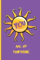 You Are My Sunshine: Blank Journal with Lined Pages 1711833975 Book Cover
