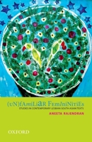 (Un)Familiar Femininities: Studies in Contemporary Lesbian South Asian Texts 0199454914 Book Cover