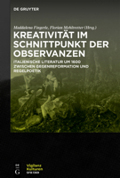 Kreativität im Schnittpunkt der Observanzen/Creatività e osservanza: Italienische Literatur um 1600 zwischen Gegenreformation und ... / Cultures of Vigilance) 3111166651 Book Cover