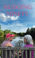 Nudging Ninety: This, That, and Other Ramblings of a Well-Seasoned Woman with Still Plenty to Say B0FH64TJJB Book Cover