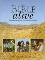 The Bible Alive: Witness the Great Events of the Bible 0060670282 Book Cover