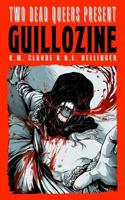 Two Dead Queers Present: GUILLOZINE 1720635226 Book Cover