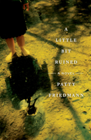 A Little Bit Ruined: A Novel 1593761457 Book Cover