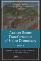 History of society and democracy: before new epoch: Ancient Rome: development of democratic foundations B0842KHVHJ Book Cover