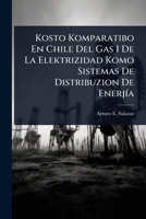 Kosto Komparatibo En Chile Del Gas I De La Elektrizidad Komo Sistemas De Distribuzion De EnerjÃ-a (Spanish Edition) 1023693720 Book Cover