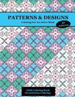 Patterns & Designs: 50 Coloring Creations For A Focused Mind And Healthy Brain 1726754901 Book Cover