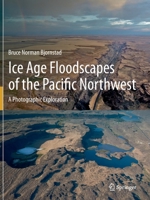Ice Age Floodscapes of the Pacific Northwest: A Photographic Exploration 3030530450 Book Cover