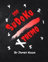 200 Sudoku Xtremo -: Por James Kook - 200 rejillas de Sudoku con soluciones. Libro de rompecabezas Sudoku Nivel Xtremo con soluci�n. B086PNWSD4 Book Cover