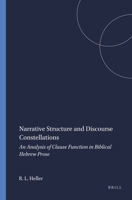Narrative Structure and Discourse Constellations: An Analysis of Clause Function in Biblical Hebrew Prose (Harvard Semitic Studies, No. 55) 1575069180 Book Cover