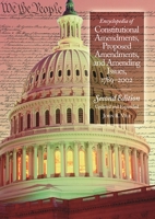 Encyclopedia of Constitutional Amendments, Proposed Amendments, and Amending Issues, 1789-2002 1851094288 Book Cover