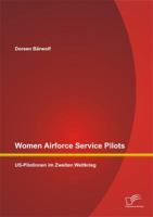 Women Airforce Service Pilots: Us-Pilotinnen Im Zweiten Weltkrieg 3842880979 Book Cover