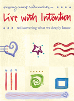 Live with Intention: Rediscovering What We Deeply Know 1573244015 Book Cover