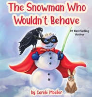 The Snowman Who Wouldn't Behave 1949809560 Book Cover