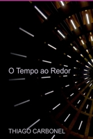 O Tempo Ao Redor (Portuguese Edition) 6558898055 Book Cover