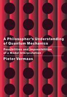 A Philosopher's Understanding of Quantum Mechanics: Possibilities and Impossibilities of a Modal Interpretation 0521675677 Book Cover