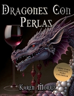 Dragones Con Perlas: Adult Coloring Book (Spanish Edition) B0BT6TW1DC Book Cover