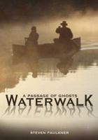 Waterwalk: A Passage of Ghosts 0984714227 Book Cover