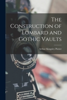 The Construction of Lombard and Gothic Vaults 1016024967 Book Cover