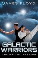 Galactic Warriors: The Baltic Invasion 1491810521 Book Cover