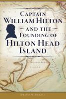 Captain William Hilton and the Founding of Hilton Head Island 1467141917 Book Cover