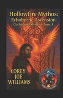 Hollowfire Mythos Echoborne Ascension: Circlebound Mythos (Book 3) B0G1414RMT Book Cover