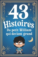 43 Histoires Du Petit William Qui Devient Grand B09LWG243P Book Cover