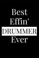 Best Effin' Drummer Ever: Composition Notebook Journal or Planner Appreciation Gift 179630560X Book Cover