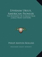 Ephraim Ursus, American Pioneer: The Biography of a Grizzly Bear 1432570382 Book Cover