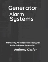 Generator Alarm Systems: Monitoring And Troubleshooting For Reliable Power Generation B0C9RP1TKZ Book Cover