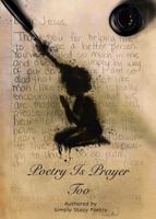 Poetry is Prayer Too 098871888X Book Cover