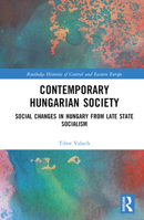 Contemporary Hungarian Society: Social Changes in Hungary from Late State Socialism 1032351632 Book Cover