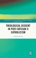 Theological Dissent in Post-Vatican II Catholicism 1041078439 Book Cover