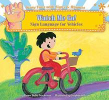 Watch Me Go!: Sign Language for Vehicles 1602706735 Book Cover