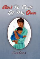 Ain't No Fault of My Own 1441555862 Book Cover