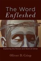 The Word Enfleshed: Exploring the Person and Work of Christ 0801098092 Book Cover