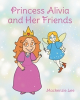 Princess Alivia and Her Friends B0DXHGLF2C Book Cover