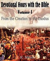 Devotional Hours With The Bible: From The Creation To The Crossing Of The Red Sea 1612031994 Book Cover