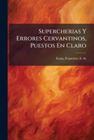 Supercherias Y Errores Cervantinos, Puestos En Claro 1247067165 Book Cover