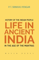 History of the INDIAN PEOPLE Life in Ancient India in The age of the Mantras 9387867560 Book Cover