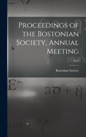 Proceedings of the Bostonian Society, Annual Meeting; 1917 1013792211 Book Cover