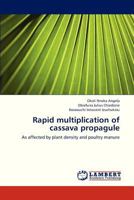 Rapid multiplication of cassava propagule: As affected by plant density and poultry manure 3659197882 Book Cover