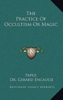 The Practice Of Occultism Or Magic 1425348971 Book Cover