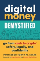 Digital Money Demystified: Go from Cash to Crypto(r) Safely, Legally, and Confidently B0BVSQV6BN Book Cover