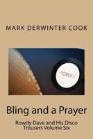 Rowdy Dave & His Disco Trousers Volume Six: Bling and a Prayer 1717510973 Book Cover