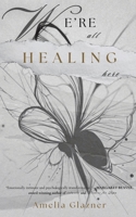 We're All Healing Here B0FD3DH8YX Book Cover