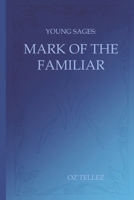 Young Sages: Mark of the Familiar B093RP23BS Book Cover