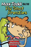 Max Todd and the Flu Shot Frenzies 1459507584 Book Cover