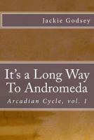 It's a Long Way To Andromeda 1494212080 Book Cover
